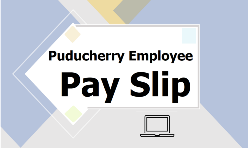 Puducherry Employee Pay Slip 2023 Download from Paysoft Portal @esalary.py.gov.in